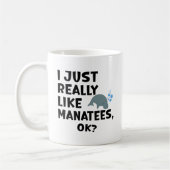 Mug I Just Really Like Manatees, Ok? (Gauche)