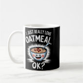 Mug I Just Really Love Oatmeal Funny Cereal Breakfast  (Gauche)