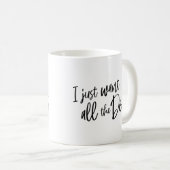 Mug I Just Want All The Dogs (Devant droit)