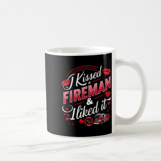 Mug I Kissed A Fireman I Liked It Firefighter Valentin (Droite)
