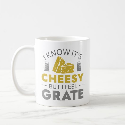 Mug I Know It’s Cheesy But I Feel Grate (Gauche)