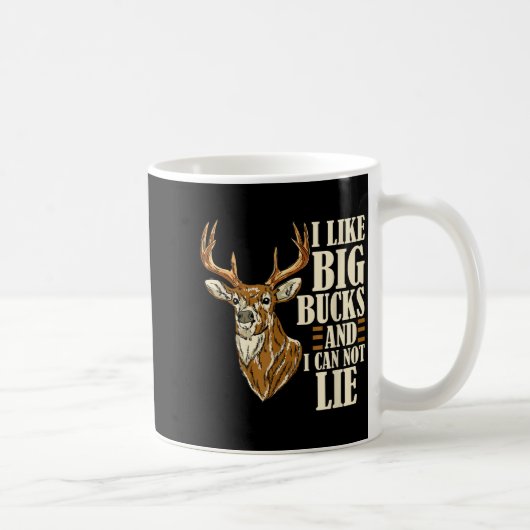 Mug I Like Big Bucks And I Cannot Lie Buck Hunting (Droite)