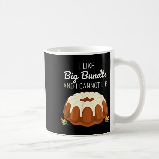 Mug I Like Big Bundts And I Cannot Lie, Funny Bundt Ca (Droite)