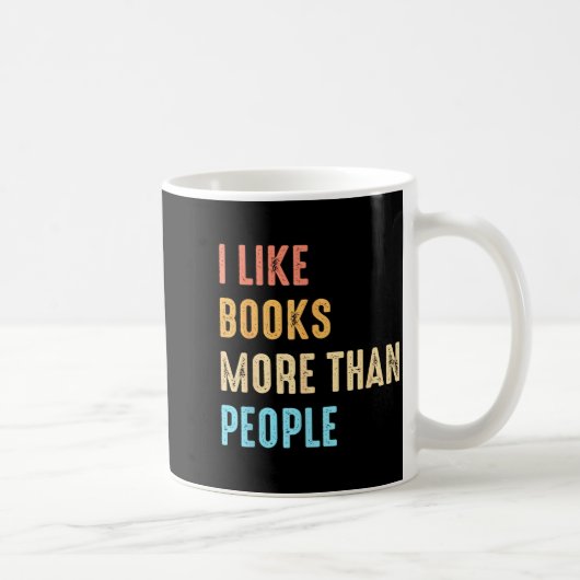 Mug I Like Books More Than People Funny Book Lovers Bo (Droite)