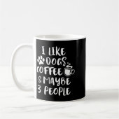 Mug I Like Dogs Coffee Maybe 3 People Funny Sarcastic (Gauche)