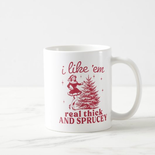 Mug I Like em Real Thick And Sprucey Retro Christmas T (Droite)