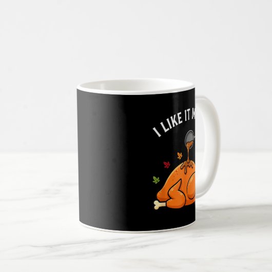 Mug I Like It Moist Funny Thanksgiving Turkey Design F (Devant droit)