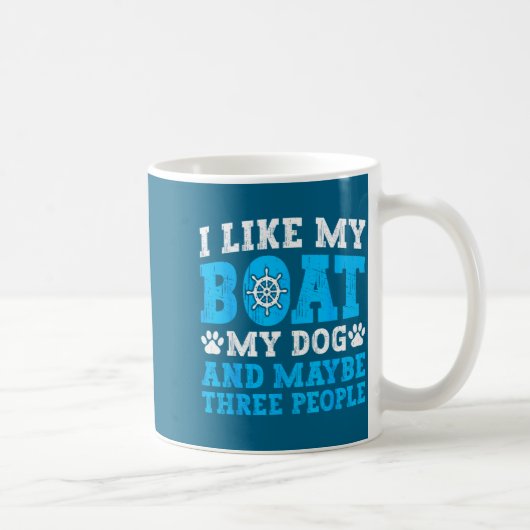 Mug I Like My Boat Dog &amp; Maybe Three People Funny  (Droite)