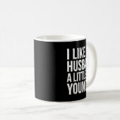 Mug I Like My Husband A Little Bit Younger  (Devant droit)