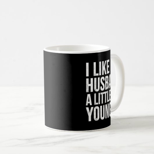 Mug I Like My Husband A Little Bit Younger  (Devant droit)