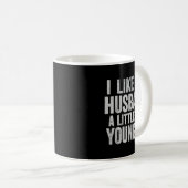 Mug I Like My Husband A Little Bit Younger  (Devant droit)