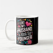 Mug I Like My Husband A Little Bit Younger Funny Husba (Gauche)