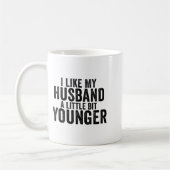 Mug I Like My Husband A Little Bit Younger Funny Husba (Gauche)