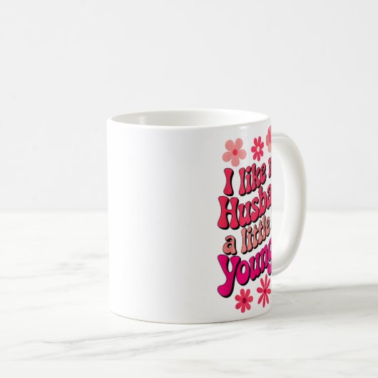 Mug I Like My Husband A Little Bit Younger Funny Husba (Devant droit)