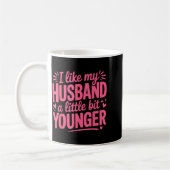 Mug I Like My Husband A Little Bit Younger Funny Nk Gr (Gauche)