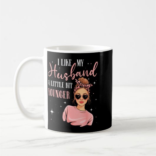 Mug I Like My Husband A Little Bit Younger Funny Sayin (Gauche)