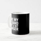 Mug I Like My Husband A Little Bit Younger Funny Sayin (Devant gauche)
