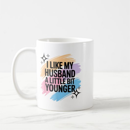 Mug I Like My Husband A Little Bit Younger Funny Sayin (Gauche)