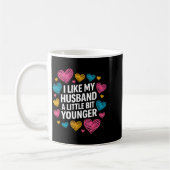 Mug I Like My Husband A Little Bit Younger Funny Sayin (Gauche)
