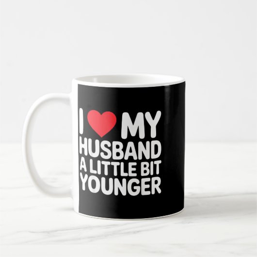 Mug I Like My Husband A Little Bit Younger Funny Sayin (Gauche)
