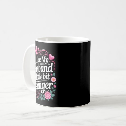 Mug I Like My Husband A Little Bit Younger Funny Sayin (Devant gauche)