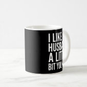 Mug I Like My Husband Little Bit Younger Funny Present (Devant droit)
