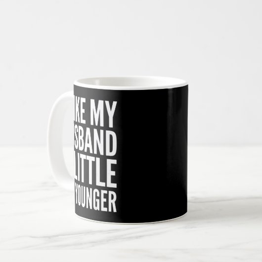 Mug I Like My Husband Little Bit Younger Funny Present (Devant gauche)