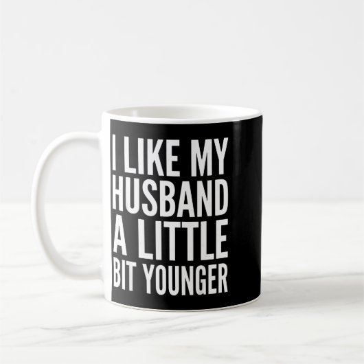 Mug I Like My Husband Little Bit Younger Funny Present (Gauche)