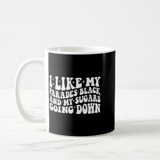 Mug I Like My Parades Black And My Sugars Going Down F (Gauche)