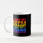 Mug I Like My Vodka Straight Lgbtq Pride Month _1 (Gauche)