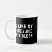 Mug I Like My Wife A Little Bit Older Funny Humor Husb (Gauche)