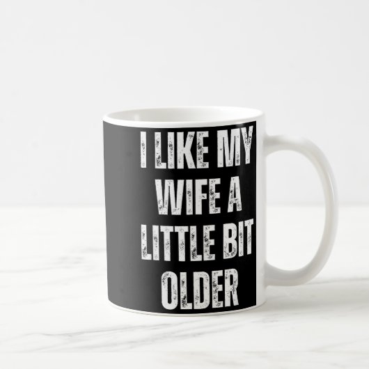 Mug I Like My Wife A Little Bit Older Funny Husband Hu (Droite)