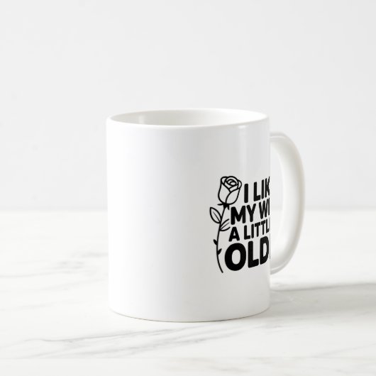 Mug I Like My Wife A Little Bit Older Funny Saying Wom (Devant droit)