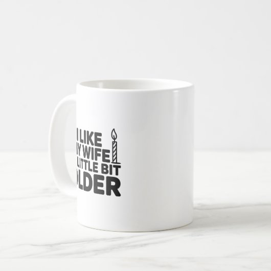 Mug I Like My Wife A Little Bit Older Funny Saying Wom (Devant gauche)