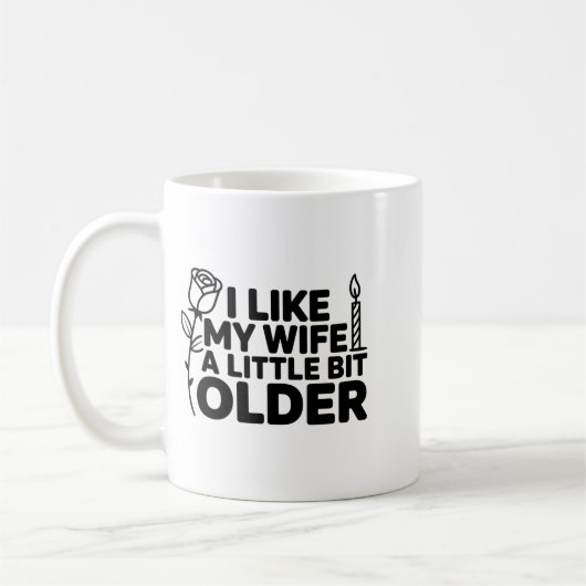Mug I Like My Wife A Little Bit Older Funny Saying Wom (Gauche)