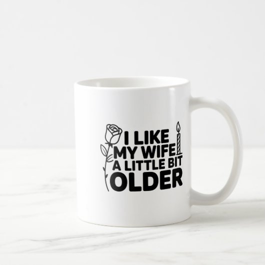 Mug I Like My Wife A Little Bit Older Funny Saying Wom (Droite)