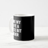 Mug I Like My Wife A Little Bit Older Funny Saying Wom (Devant gauche)