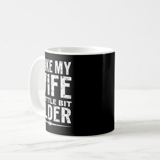 Mug I Like My Wife A Little Bit Older Funny Saying Wom (Devant gauche)
