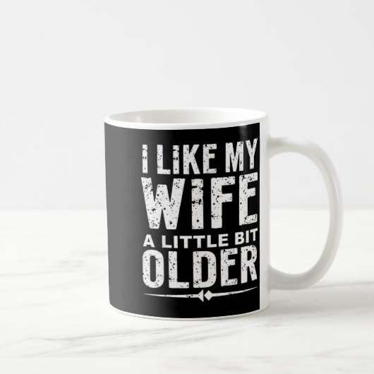 Mug I Like My Wife A Little Bit Older Funny Saying Wom (Droite)