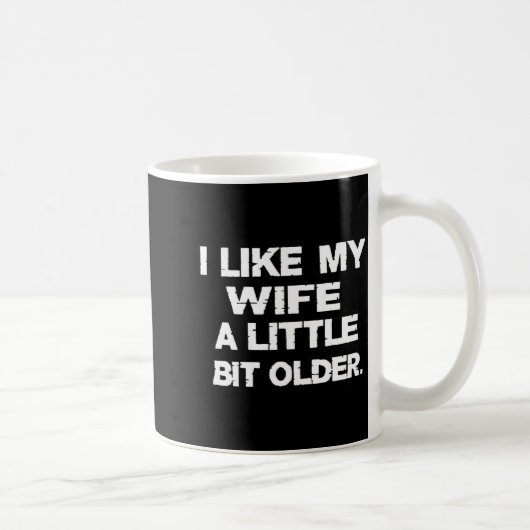 Mug I Like My Wife A Little Bit Older (on Back)  (Droite)
