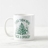 Mug I Like Them Real Thick And Sprucey Christmas Tree  (Gauche)