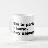 Mug I like to party. At home. In my pajamas (Devant gauche)