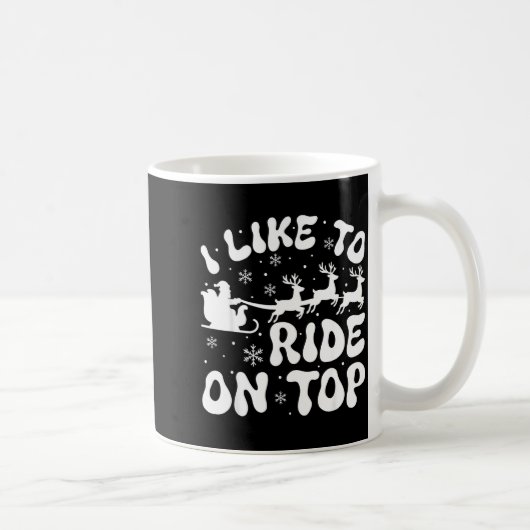 Mug I Like To Ride On Top Slide Inside Christmas Coupl (Droite)