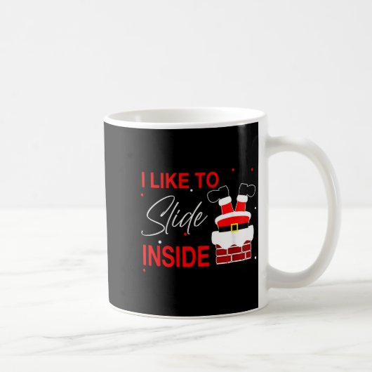 Mug I Like To Slide Inside Funny Xmas Couple Unhinge P (Droite)