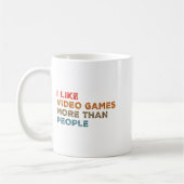 Mug I Like Video Games More Than People Funny Gamer Ga (Gauche)
