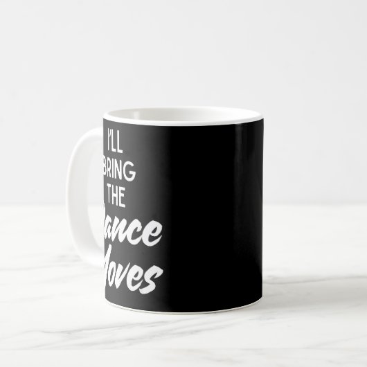 Mug I’ll Bring Dance Moves Funny Matching Party Costum (Devant gauche)