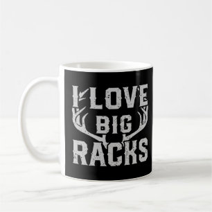 Mug I Love Big Racks Funny Deer Elk Buck Chasse Chasse