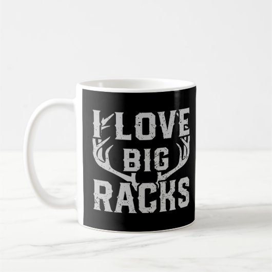 Mug I Love Big Racks Funny Deer Elk Buck Chasse Chasse (Gauche)