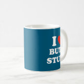 Mug I Love Butt Stuff Funny Quote  (Devant droit)