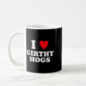 Mug I Love Girthy Hogs Funny Design  (Gauche)